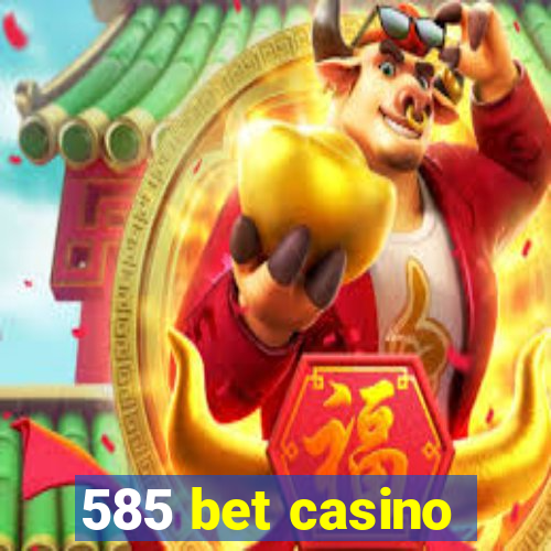 585 bet casino